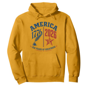 America 250 Years of Greatness Patriotic Hoodie Vintage 1776 to 2026 Quill and Star Semiquincentennial TS02 Gold Print Your Wear