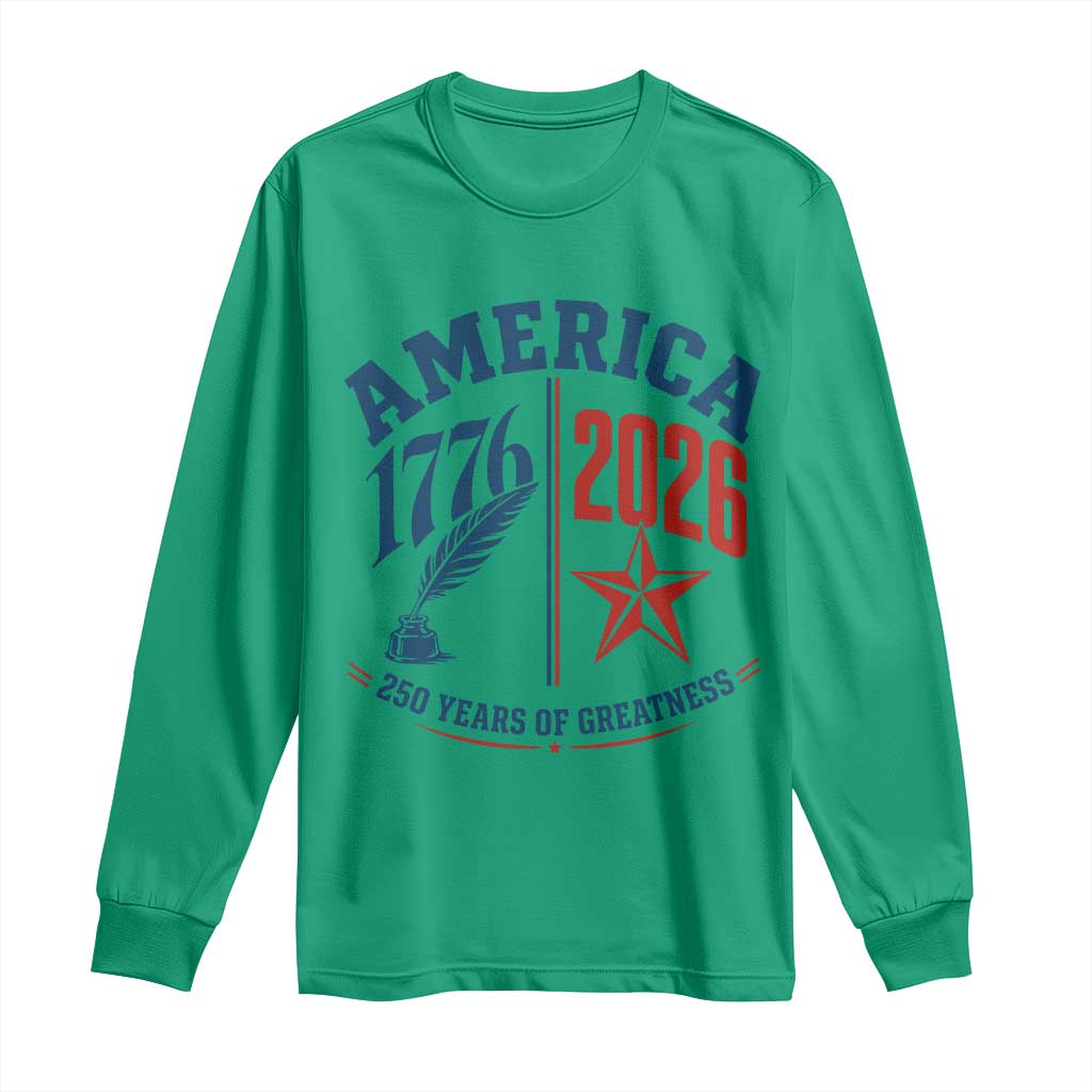 America 250 Years of Greatness Patriotic Long Sleeve Shirt Vintage 1776 to 2026 Quill and Star Semiquincentennial TS02 Irish Green Print Your Wear