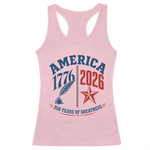 America 250 Years of Greatness Patriotic Racerback Tank Top Vintage 1776 to 2026 Quill and Star Semiquincentennial TS02 Light Pink Print Your Wear