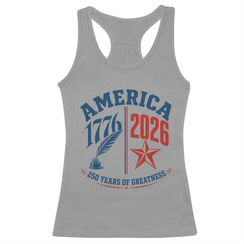 America 250 Years of Greatness Patriotic Racerback Tank Top Vintage 1776 to 2026 Quill and Star Semiquincentennial TS02 Sport Gray Print Your Wear