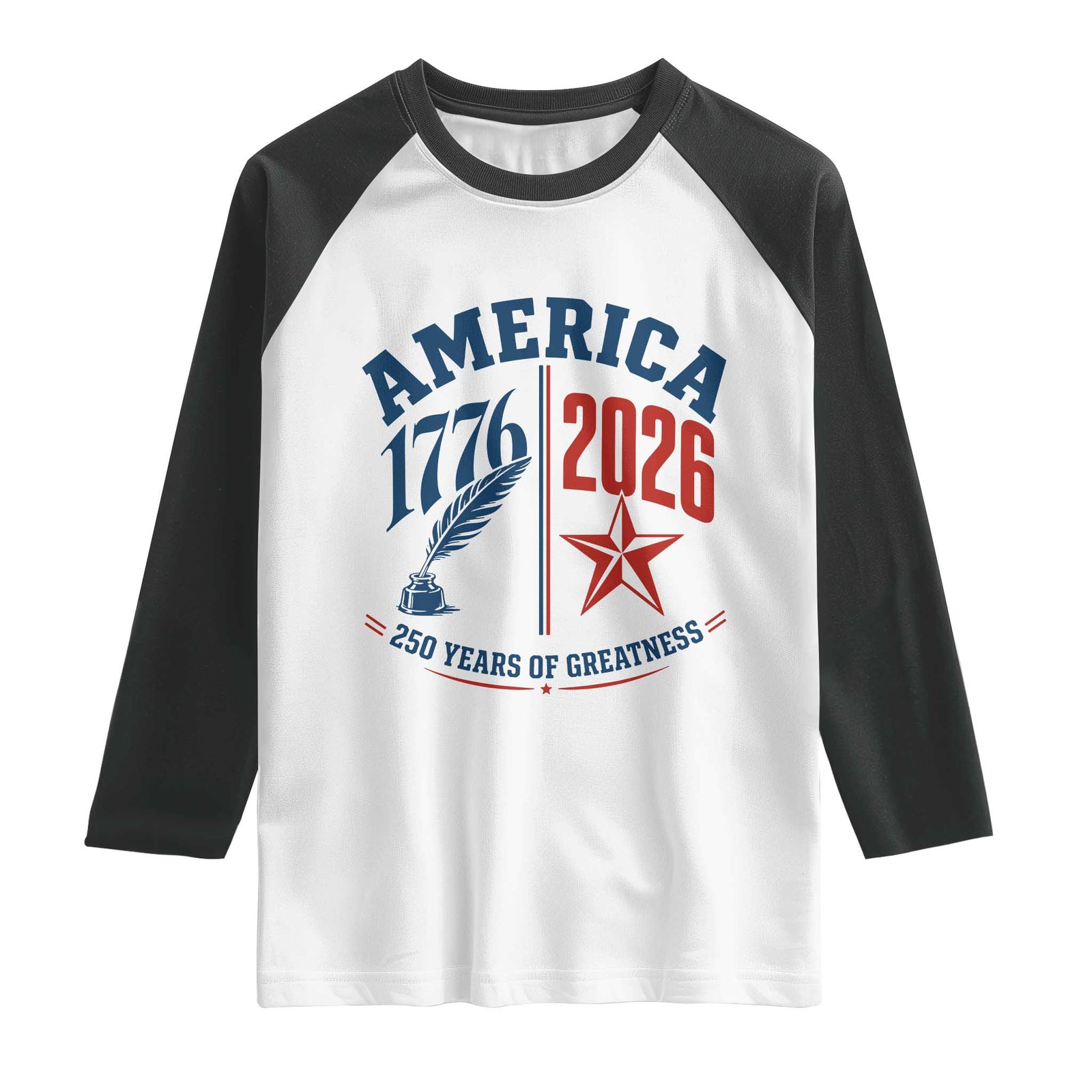 America 250 Years of Greatness Patriotic Raglan Shirt Vintage 1776 to 2026 Quill and Star Semiquincentennial TS02 White Black Print Your Wear