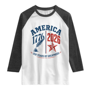 America 250 Years of Greatness Patriotic Raglan Shirt Vintage 1776 to 2026 Quill and Star Semiquincentennial TS02 White Heather Charcoal Print Your Wear