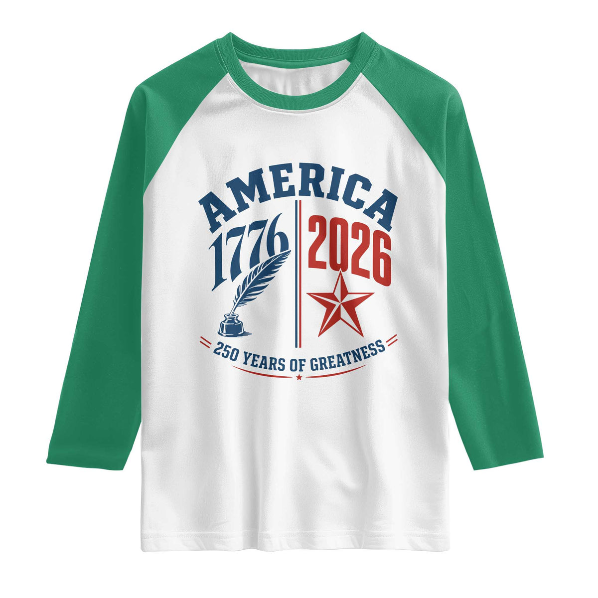 America 250 Years of Greatness Patriotic Raglan Shirt Vintage 1776 to 2026 Quill and Star Semiquincentennial TS02 White Kelly Green Print Your Wear