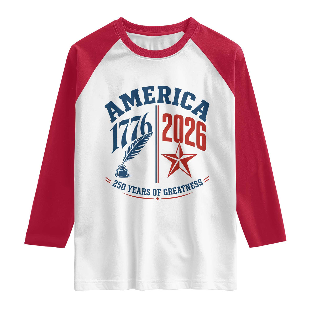 America 250 Years of Greatness Patriotic Raglan Shirt Vintage 1776 to 2026 Quill and Star Semiquincentennial TS02 White Red Print Your Wear