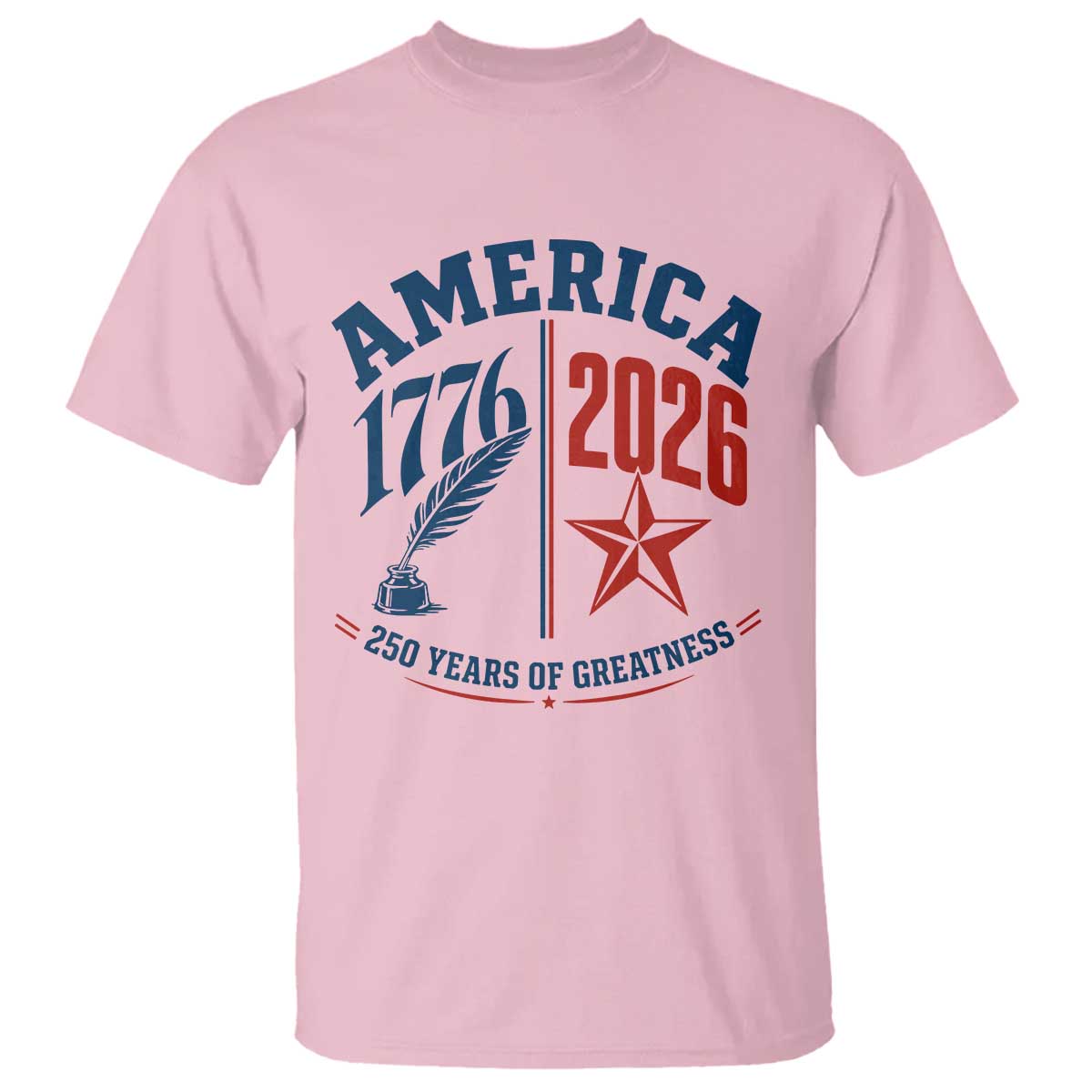 America 250 Years of Greatness Patriotic T Shirt Vintage 1776 to 2026 Quill and Star Semiquincentennial TS02 Light Pink Print Your Wear