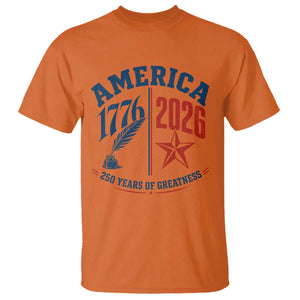 America 250 Years of Greatness Patriotic T Shirt Vintage 1776 to 2026 Quill and Star Semiquincentennial TS02 Orange Print Your Wear