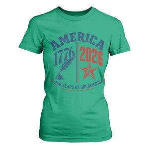 America 250 Years of Greatness Patriotic T Shirt For Women Vintage 1776 to 2026 Quill and Star Semiquincentennial TS02 Irish Green Print Your Wear