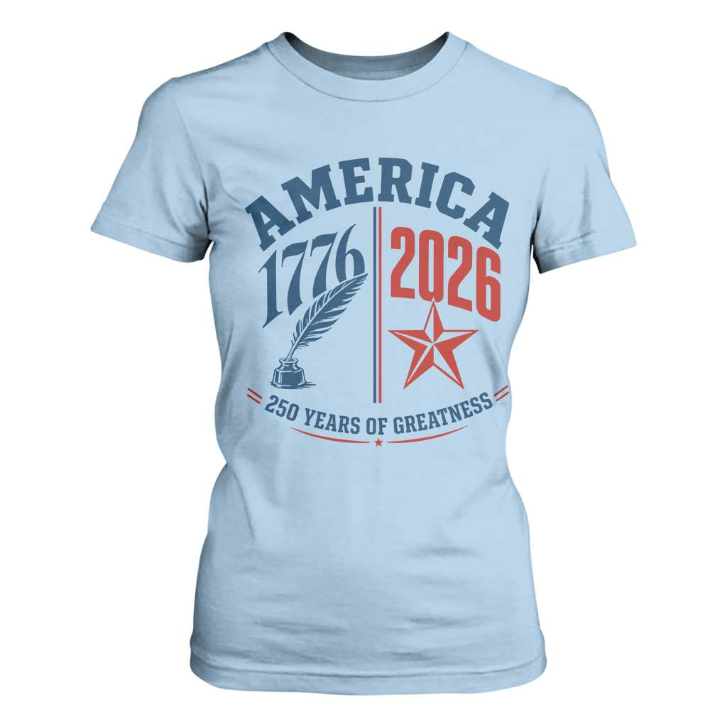 America 250 Years of Greatness Patriotic T Shirt For Women Vintage 1776 to 2026 Quill and Star Semiquincentennial TS02 Light Blue Print Your Wear