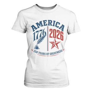 America 250 Years of Greatness Patriotic T Shirt For Women Vintage 1776 to 2026 Quill and Star Semiquincentennial TS02 White Print Your Wear