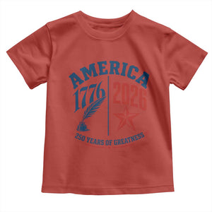 America 250 Years of Greatness Patriotic Toddler T Shirt Vintage 1776 to 2026 Quill and Star Semiquincentennial TS02 Red Print Your Wear