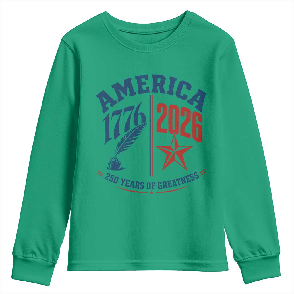 America 250 Years of Greatness Patriotic Youth Sweatshirt Vintage 1776 to 2026 Quill and Star Semiquincentennial TS02 Irish Green Print Your Wear