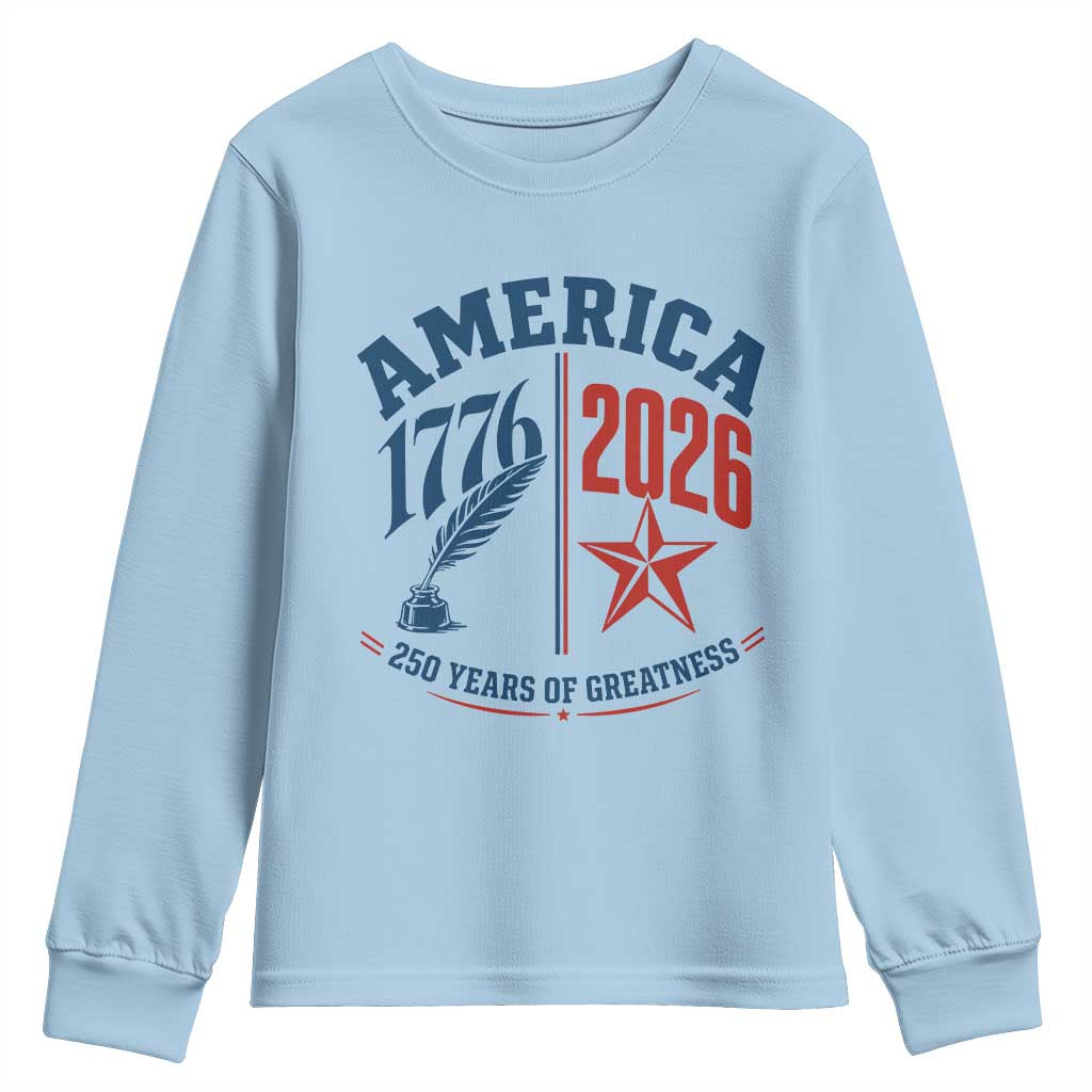 America 250 Years of Greatness Patriotic Youth Sweatshirt Vintage 1776 to 2026 Quill and Star Semiquincentennial TS02 Light Blue Print Your Wear