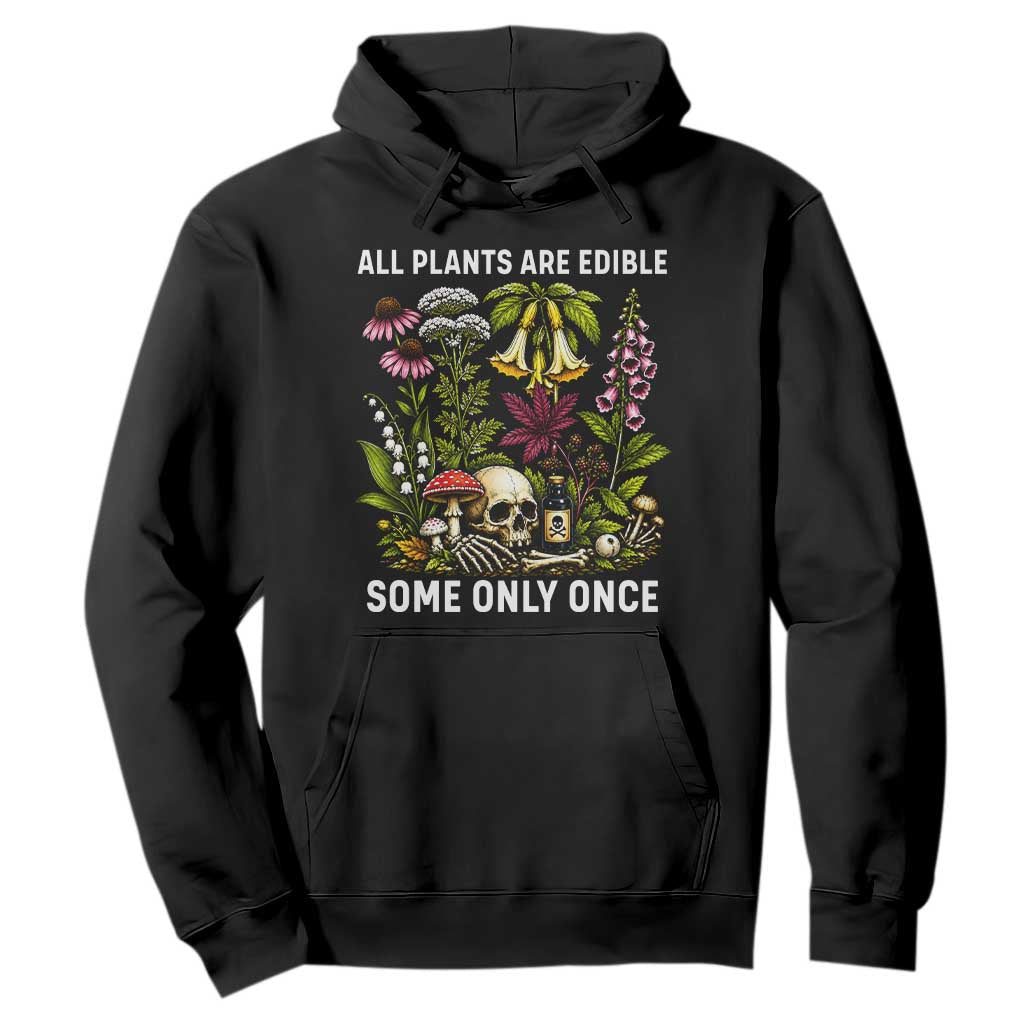 Funny Botanical Foraging Skull Dark Humor Hoodie All Plants Are Edible Some Only Once Botany Cottagecore TS02 Black Print Your Wear