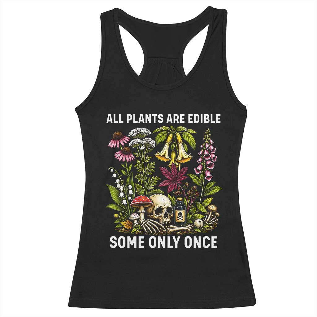Funny Botanical Foraging Skull Dark Humor Racerback Tank Top All Plants Are Edible Some Only Once Botany Cottagecore TS02 Black Print Your Wear
