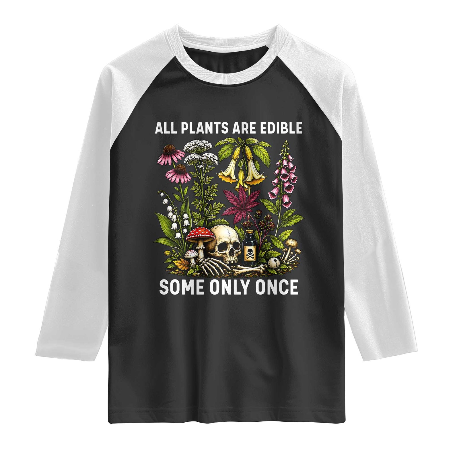 Funny Botanical Foraging Skull Dark Humor Raglan Shirt All Plants Are Edible Some Only Once Botany Cottagecore TS02 Black White Print Your Wear