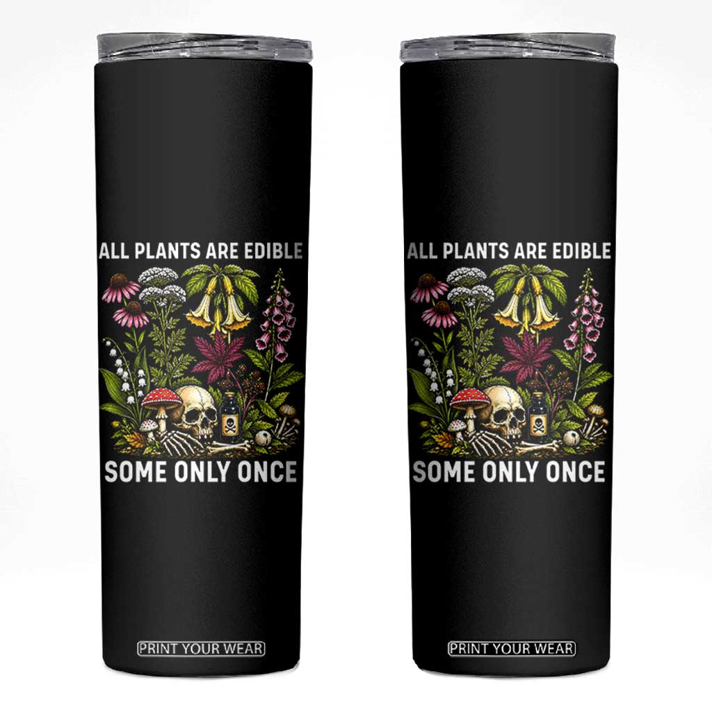 Funny Botanical Foraging Skull Dark Humor Skinny Tumbler All Plants Are Edible Some Only Once Botany Cottagecore TS02 Black Print Your Wear