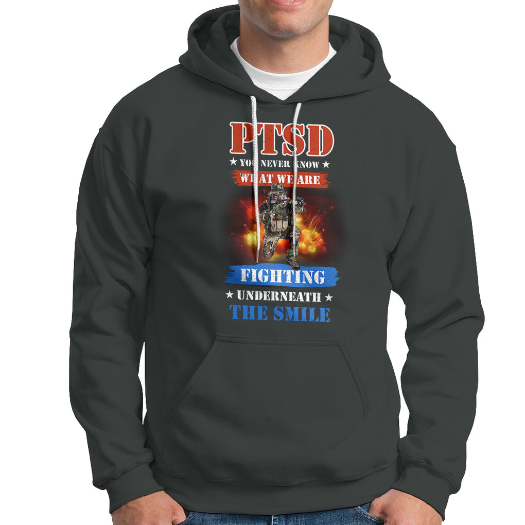 Veteran PTSD Hoodie You Never Know What We Are Fighting Underneath The Smile TS02 Printyourwear