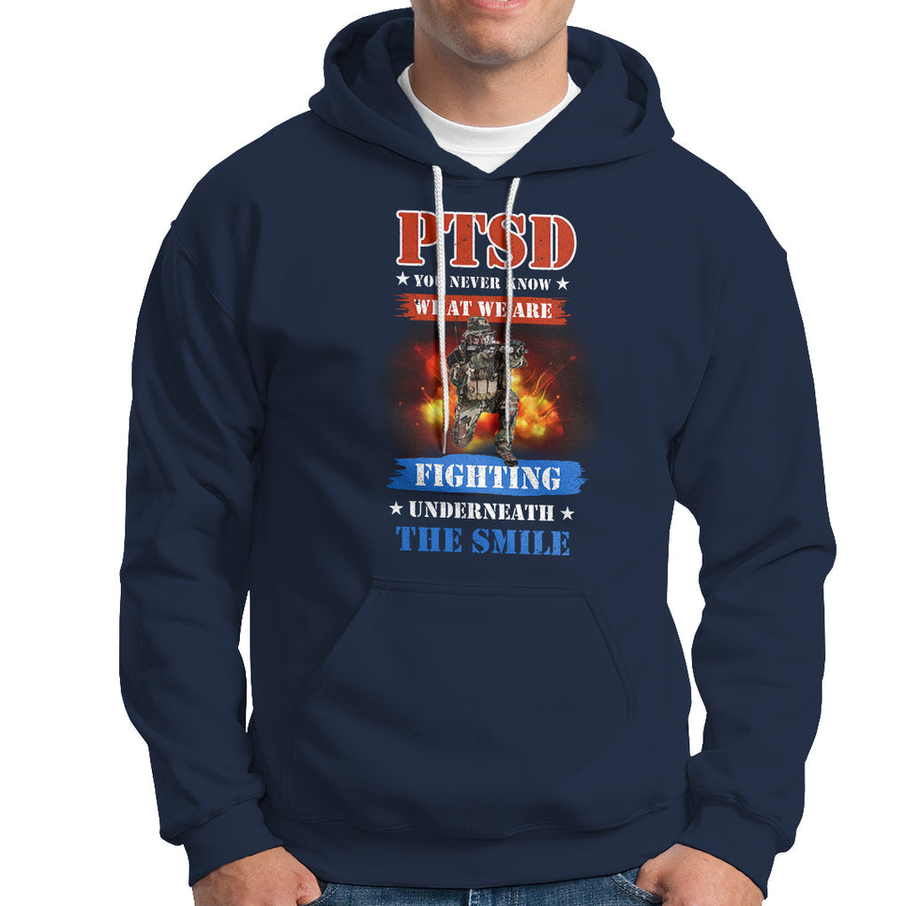 Veteran PTSD Hoodie You Never Know What We Are Fighting Underneath The Smile TS02 Printyourwear