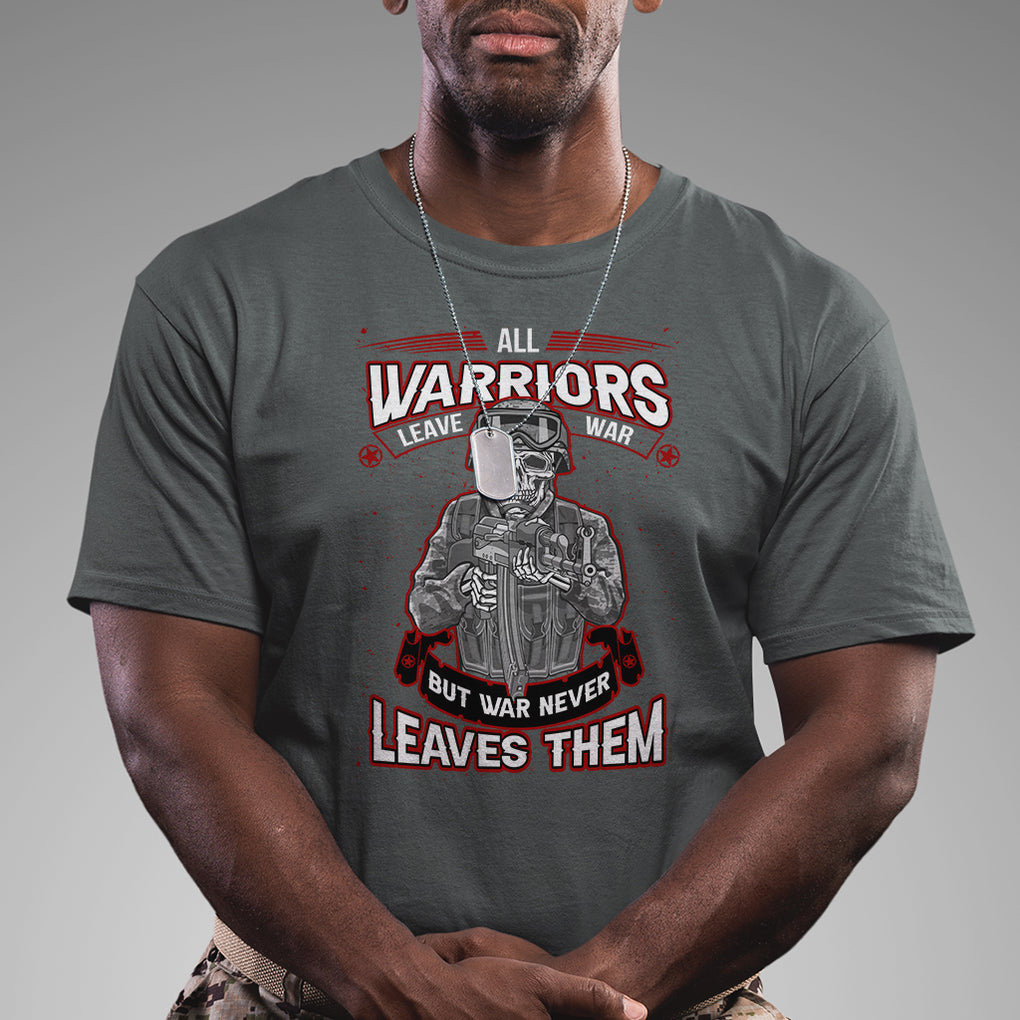 Veteran PTSD T Shirt - All Warriors Leave War But War Never Leaves Them Skeleton Soldier Tee TS02 Printyourwear