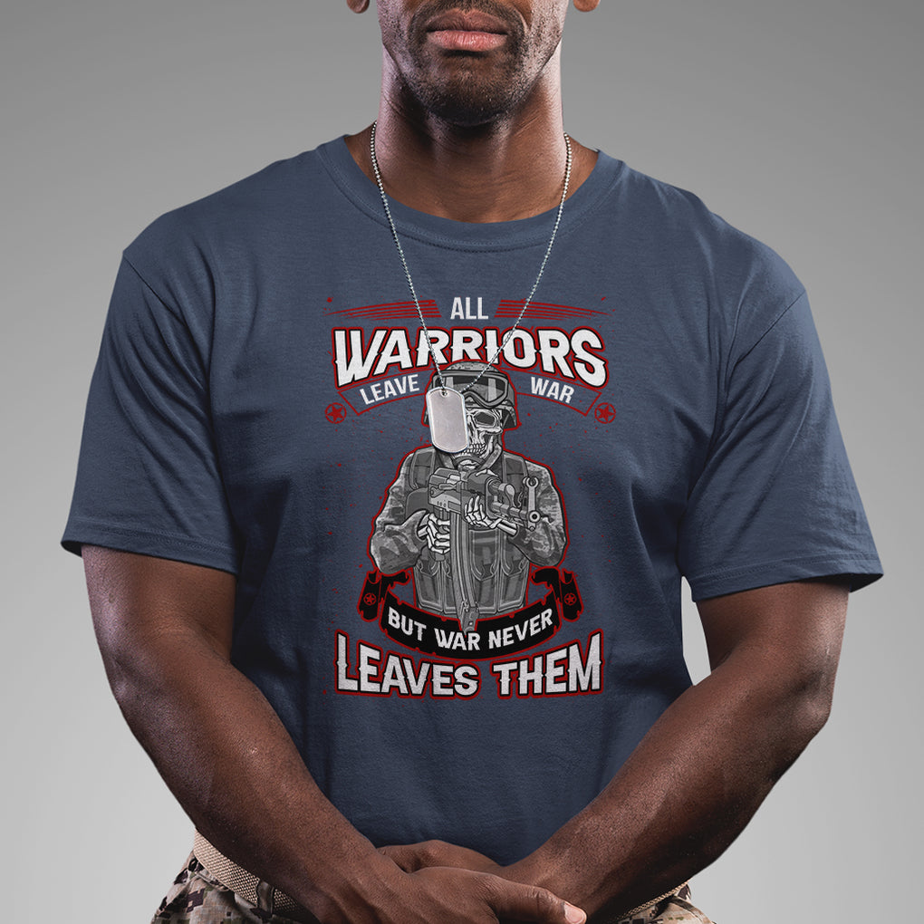 Veteran PTSD T Shirt - All Warriors Leave War But War Never Leaves Them Skeleton Soldier Tee TS02 Printyourwear