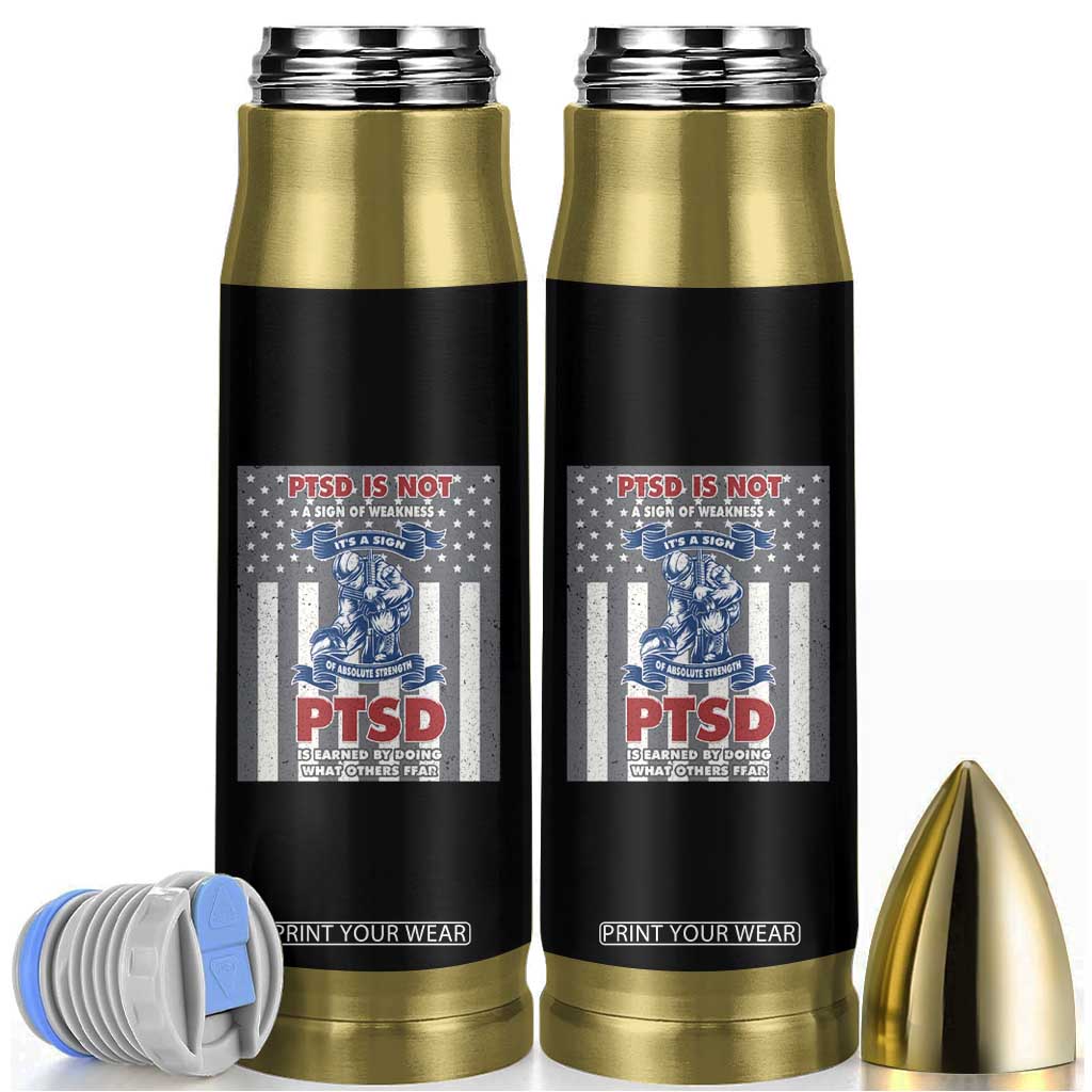 Veteran PTSD Bullet Tumbler It's A Sign Of Strength It's Earned By Doing What Others Fear American Soldier TS02 Black Print Your Wear