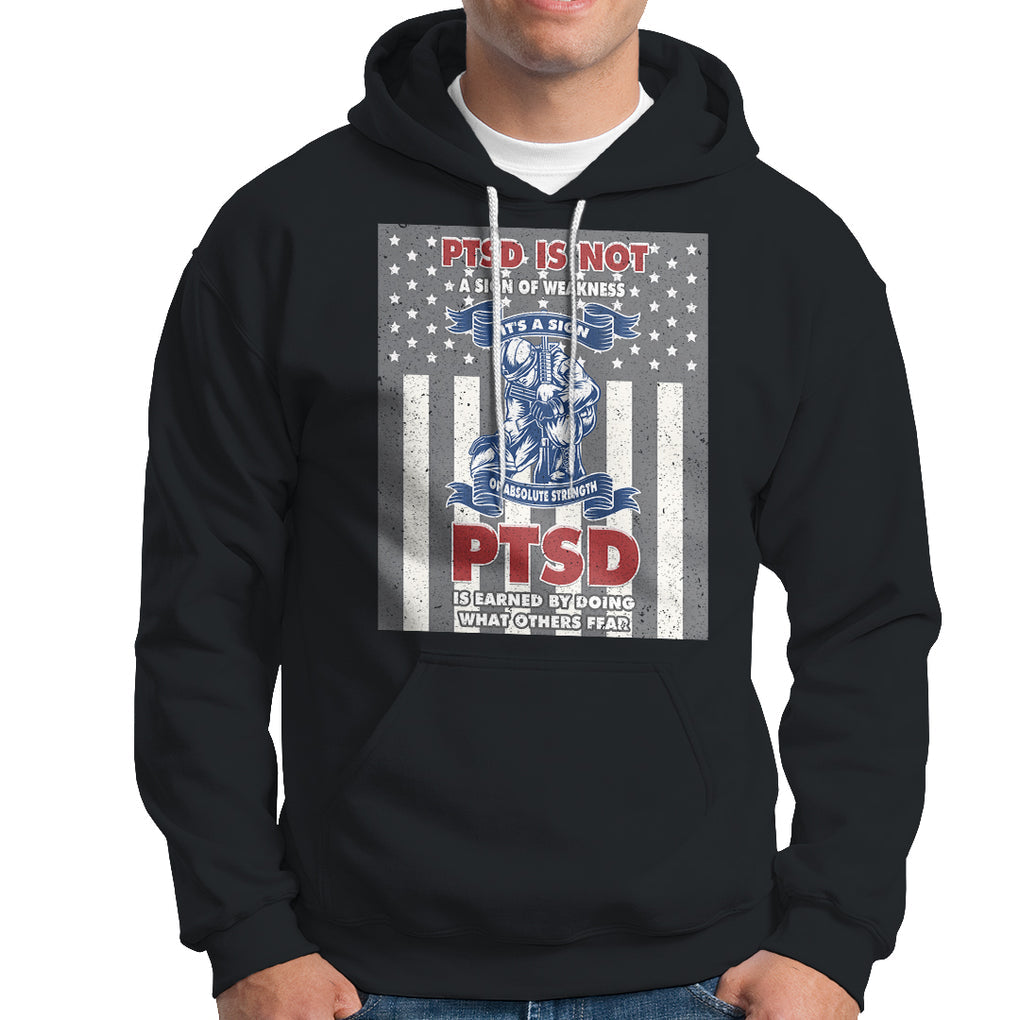 Veteran PTSD Hoodie It's A Sign Of Strength It's Earned By Doing What Others Fear American Soldier TS02 Dark Heather Printyourwear