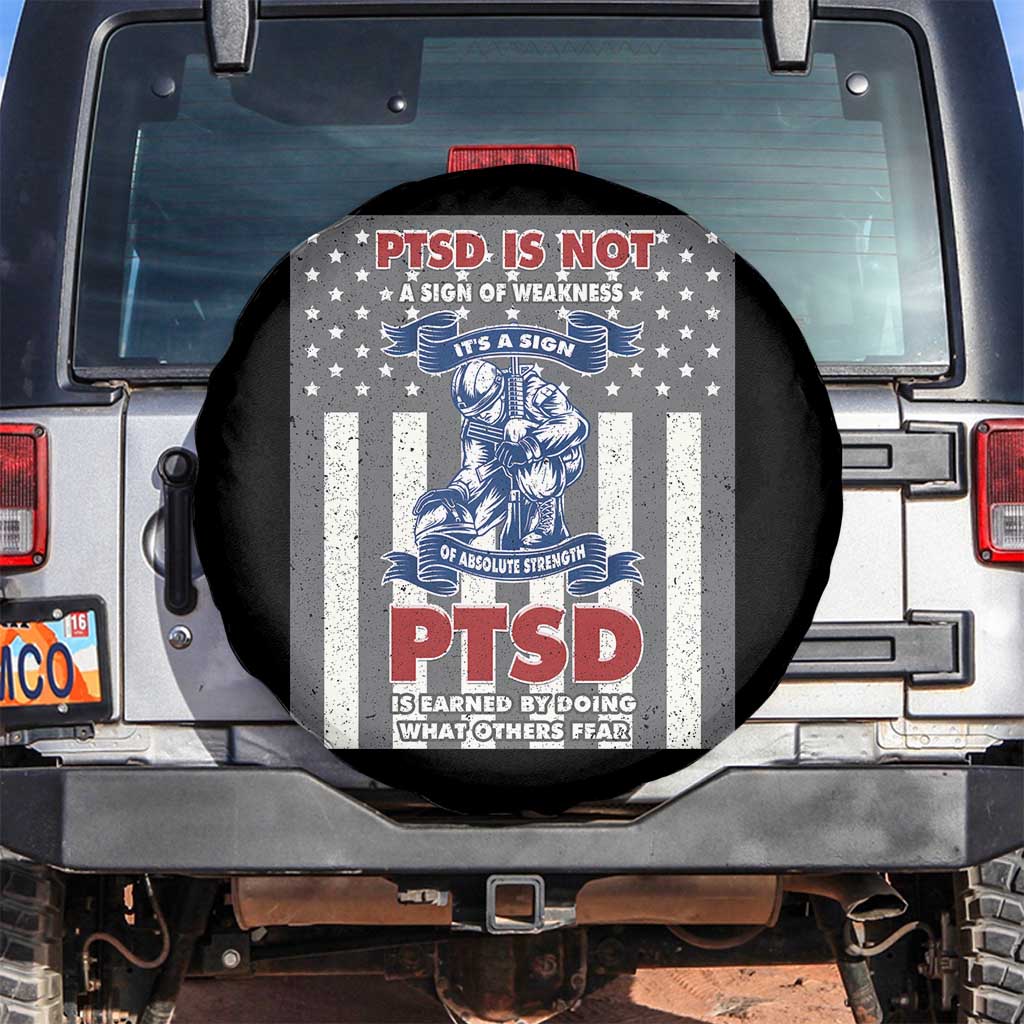 Veteran PTSD Spare Tire Cover It's A Sign Of Strength It's Earned By Doing What Others Fear American Soldier TS02 No hole Black Print Your Wear