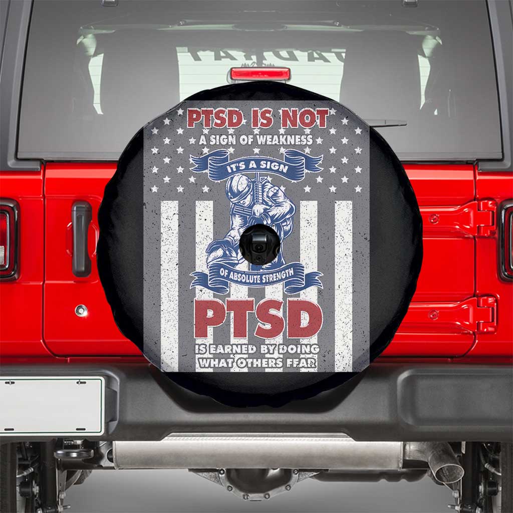 Veteran PTSD Spare Tire Cover It's A Sign Of Strength It's Earned By Doing What Others Fear American Soldier TS02 Black Print Your Wear