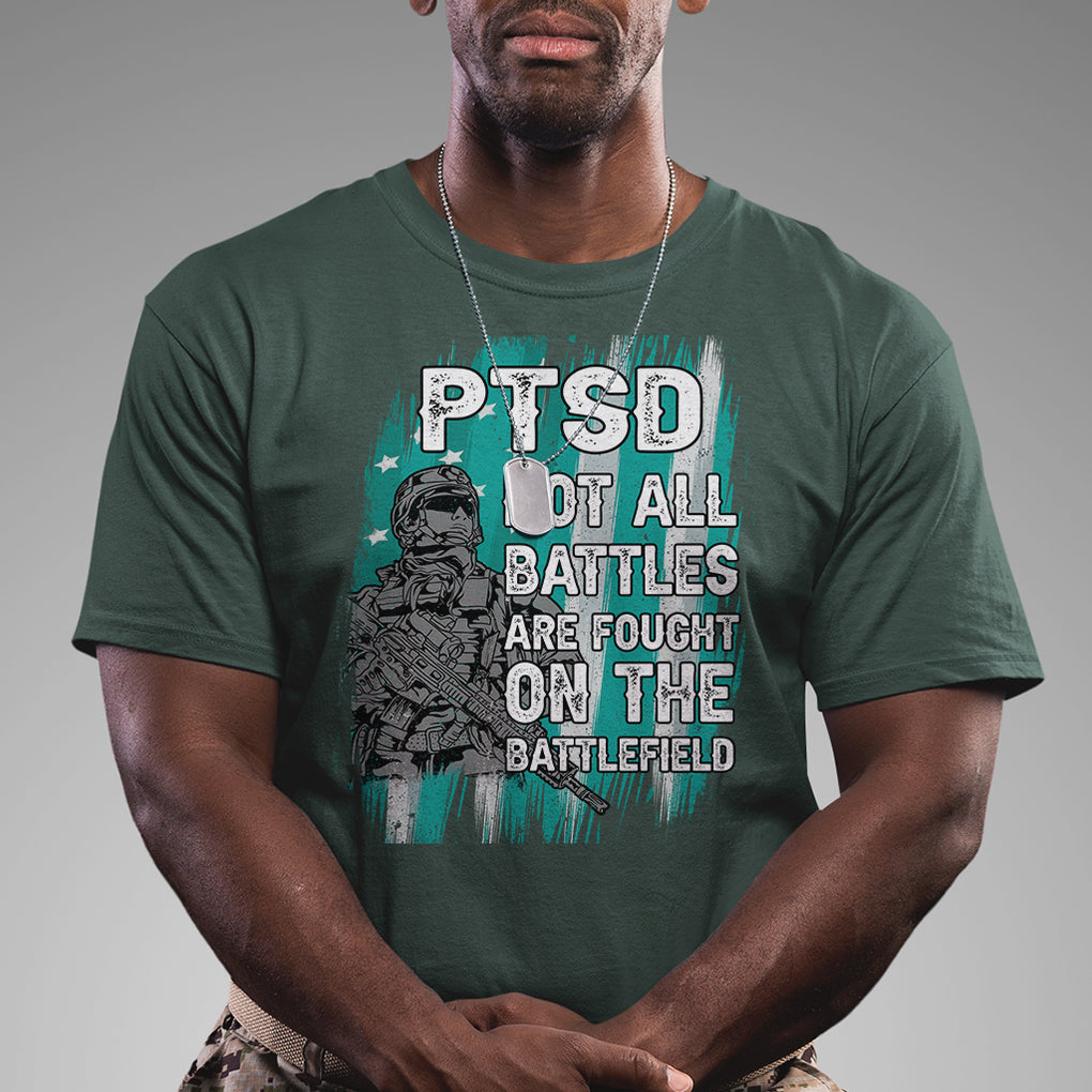 Veteran PTSD T Shirt Not All Battles Are Fought On The Battlefield TS02 Printyourwear