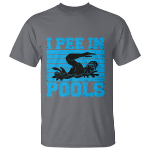 Swimming T Shirt I Pee In Pools Funny Pool Lovers Sarcastic Sayings Swimmers TS02 Printyourwear
