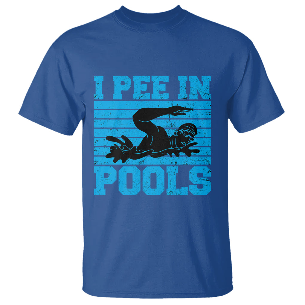 Swimming T Shirt I Pee In Pools Funny Pool Lovers Sarcastic Sayings Swimmers TS02 Printyourwear