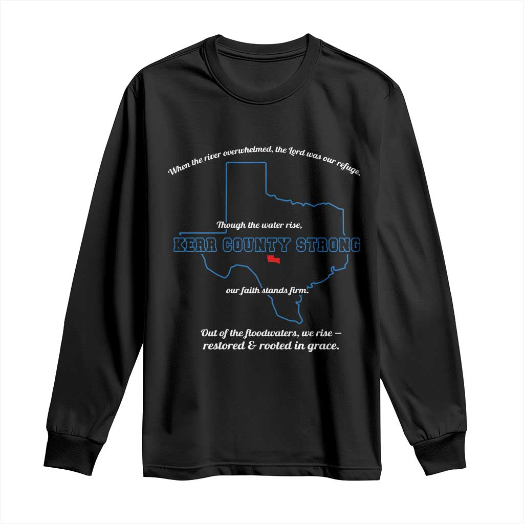 Kerr County Strong Christian Long Sleeve Shirt Texas Faith Hope Resilient Texans TS02 Black Print Your Wear