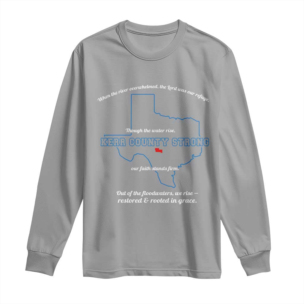 Kerr County Strong Christian Long Sleeve Shirt Texas Faith Hope Resilient Texans TS02 Sport Gray Print Your Wear