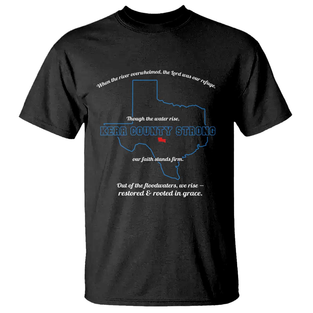 Kerr County Strong Christian T Shirt Texas Faith Hope Resilient Texans TS02 Black Print Your Wear