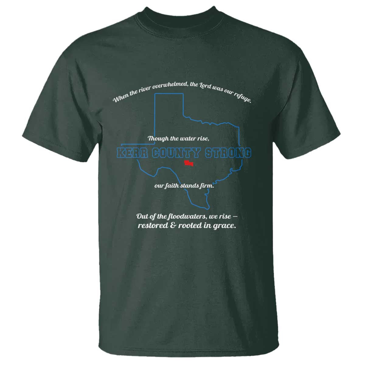 Kerr County Strong Christian T Shirt Texas Faith Hope Resilient Texans TS02 Dark Forest Green Print Your Wear