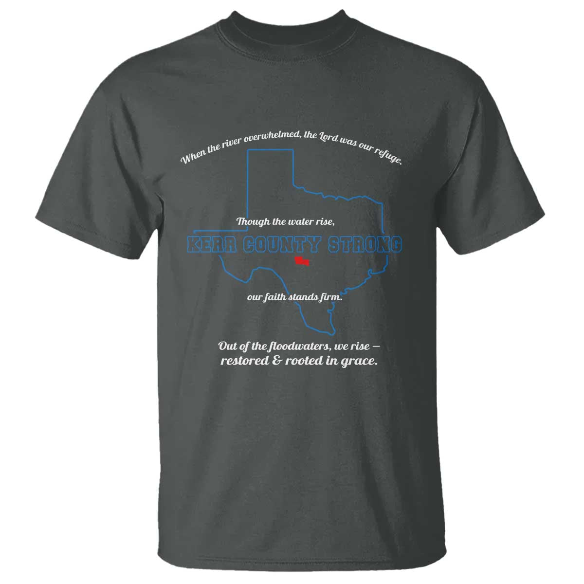 Kerr County Strong Christian T Shirt Texas Faith Hope Resilient Texans TS02 Dark Heather Print Your Wear