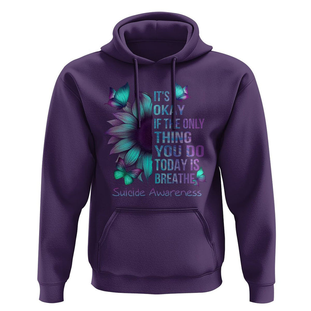 Suicide Prevention Awareness Hoodie Sunflower It's Ok If The Only Thing You Do Today Is Breathe TS02 Purple Print Your Wear