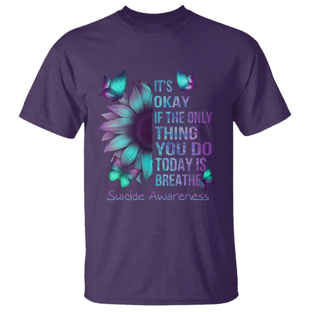 Suicide Prevention Awareness T Shirt Sunflower It's Ok If The Only Thing You Do Today Is Breathe TS02 Purple Printyourwear