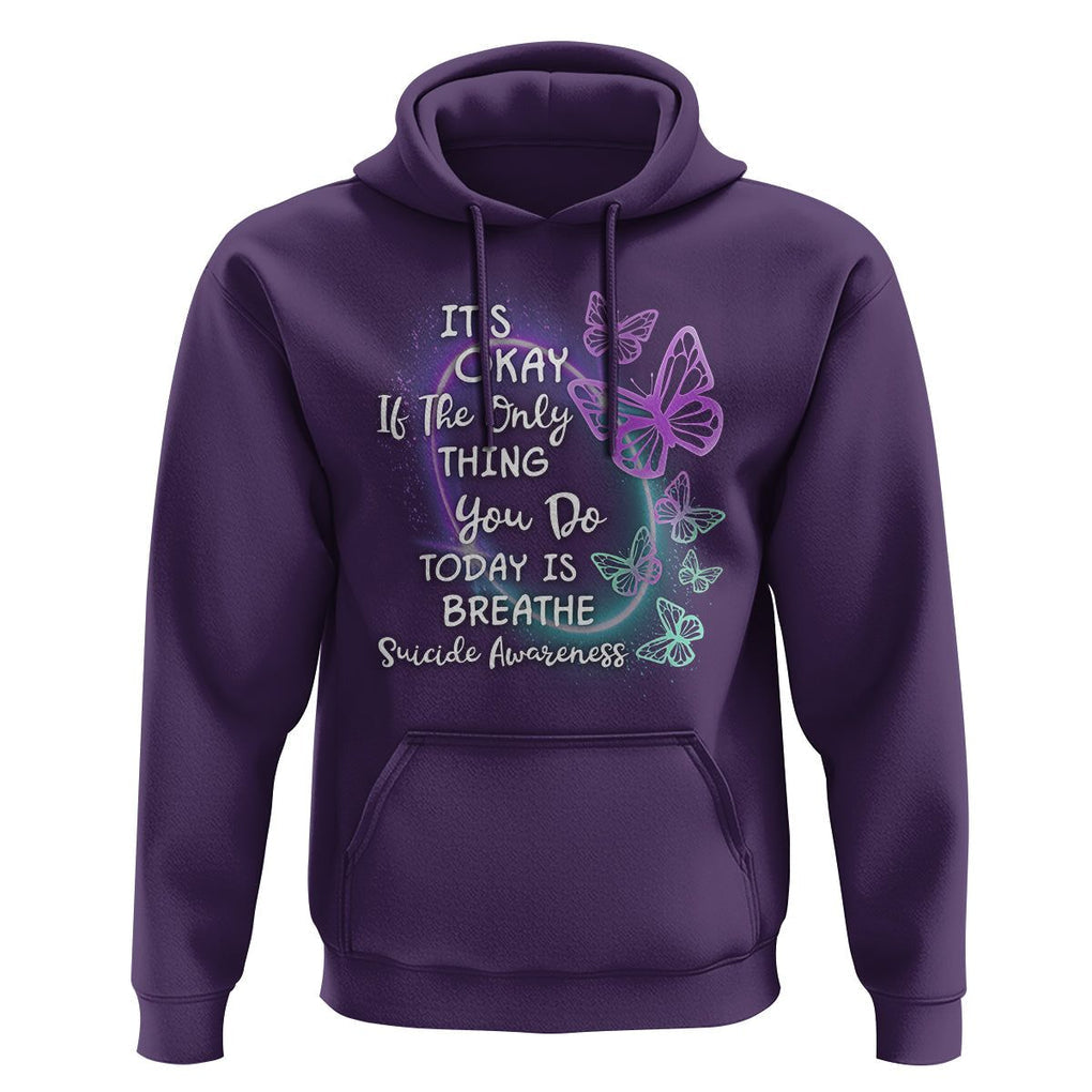 Suicide Prevention Awareness Hoodie Butterfly It's Ok If The Only Thing You Do Today Is Breathe TS02 Purple Print Your Wear