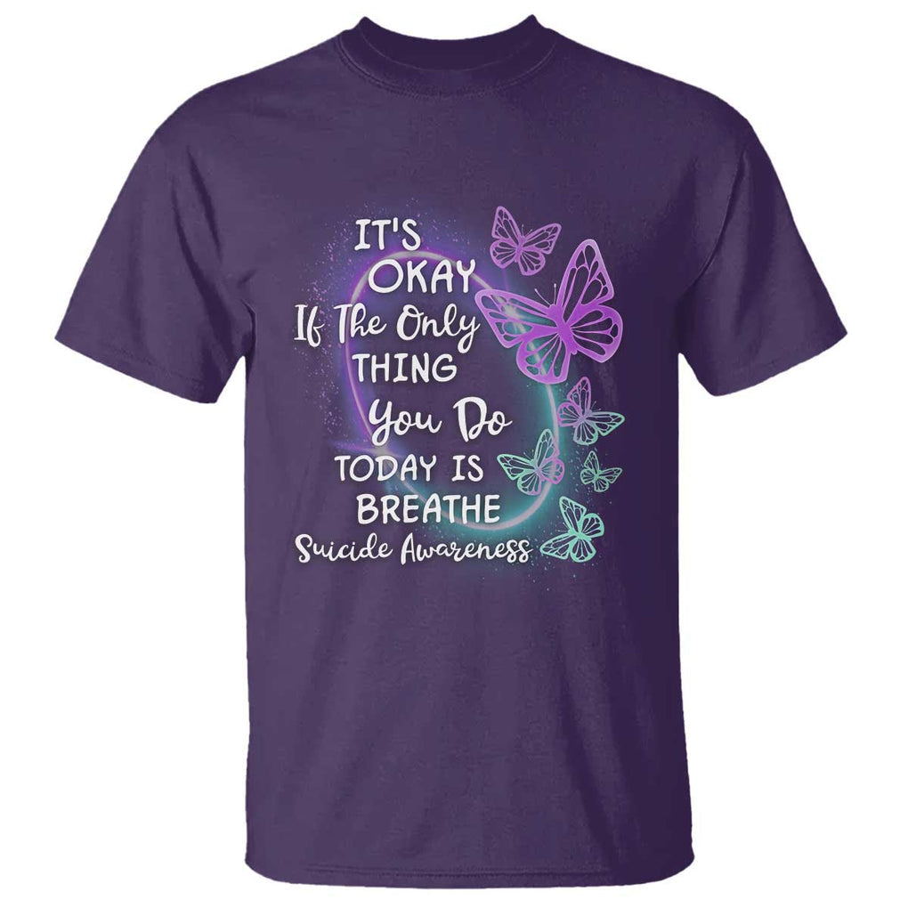 Suicide Prevention Awareness T Shirt Butterfly It's Ok If The Only Thing You Do Today Is Breathe TS02 Purple Printyourwear