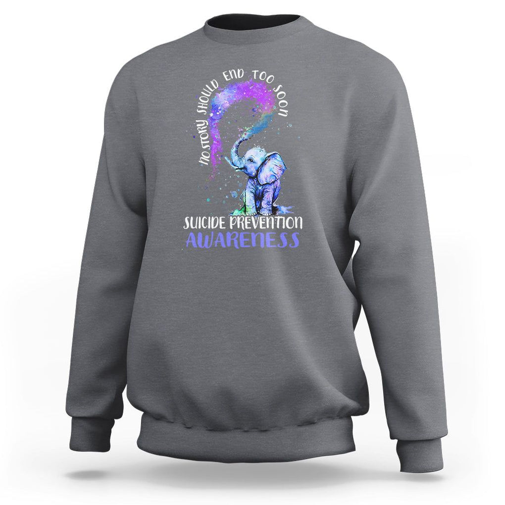 Suicide Prevention Awareness Sweatshirt No Story Should End Teal Purple Ribbon Suicide Prevention TS02 Charcoal Print Your Wear