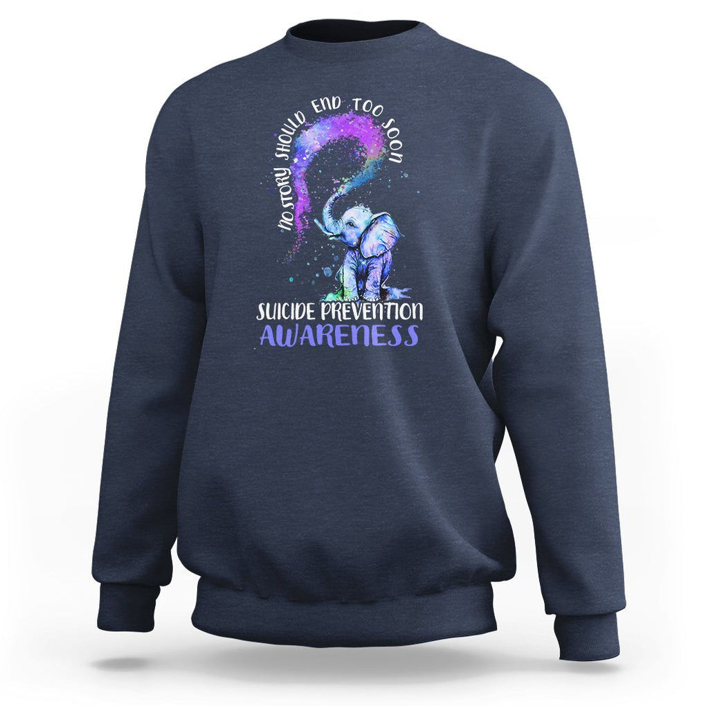 Suicide Prevention Awareness Sweatshirt No Story Should End Teal Purple Ribbon Suicide Prevention TS02 Navy Print Your Wear