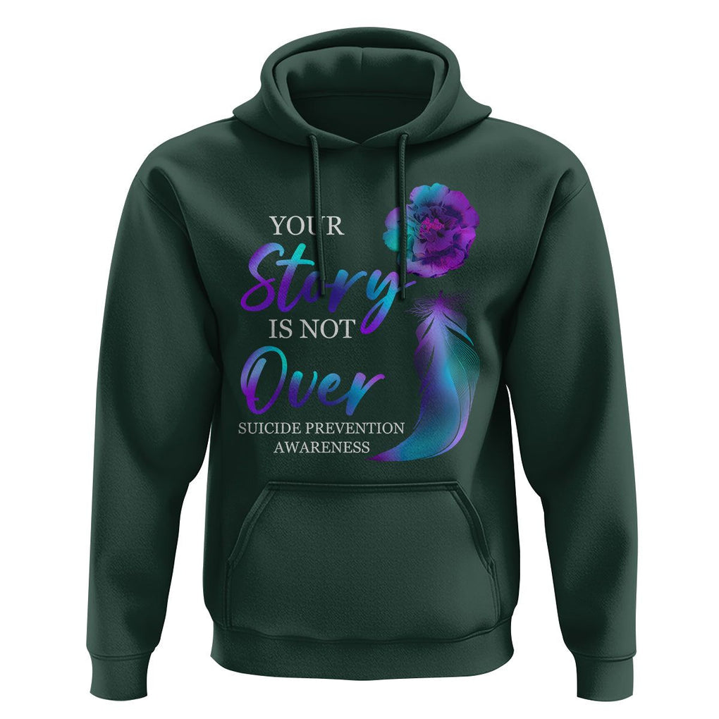 Suicide Prevention Awareness Hoodie Stay Your Story Is Not Over Semicolon Suicide Prevention TS02 Dark Forest Green Print Your Wear
