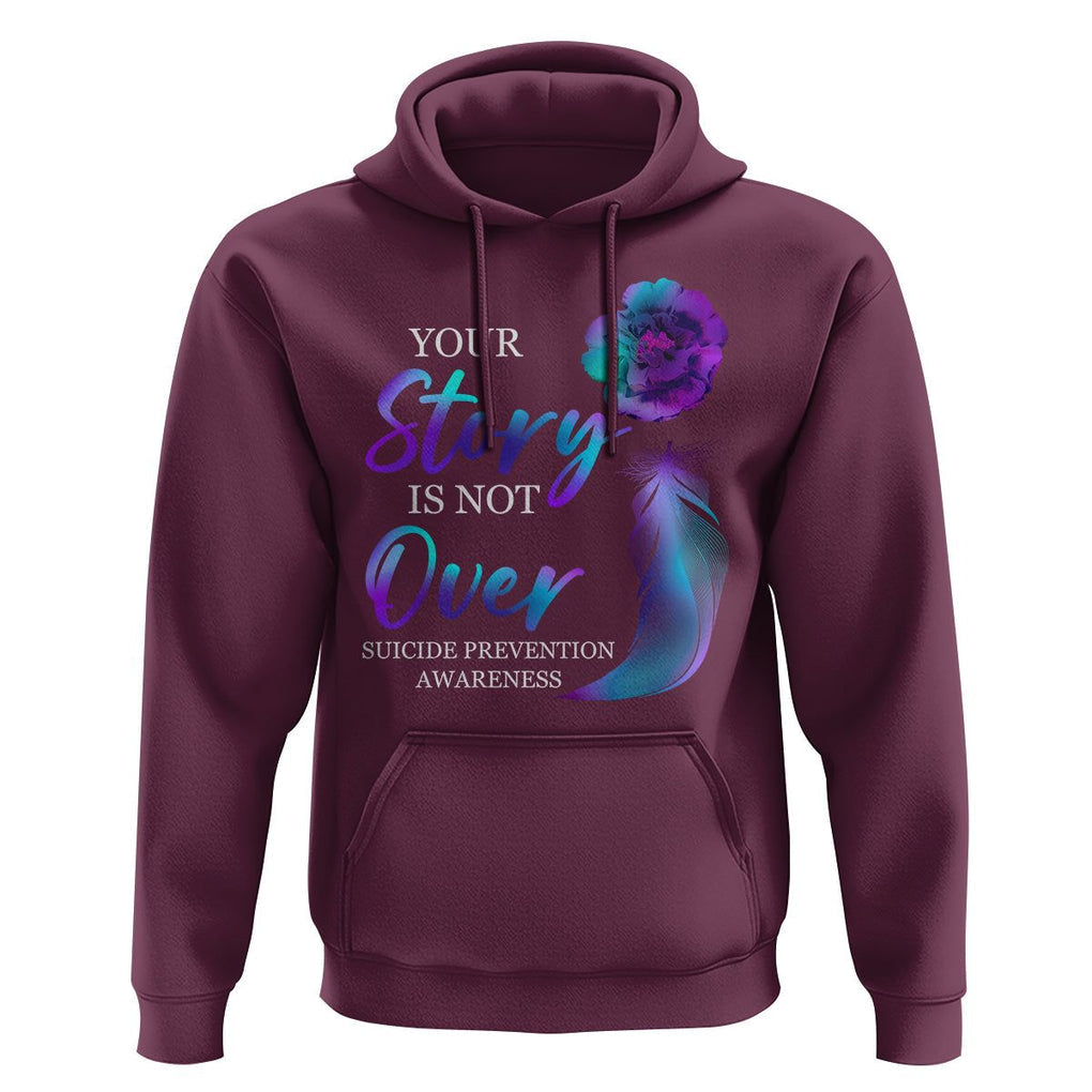 Suicide Prevention Awareness Hoodie Stay Your Story Is Not Over Semicolon Suicide Prevention TS02 Maroon Print Your Wear