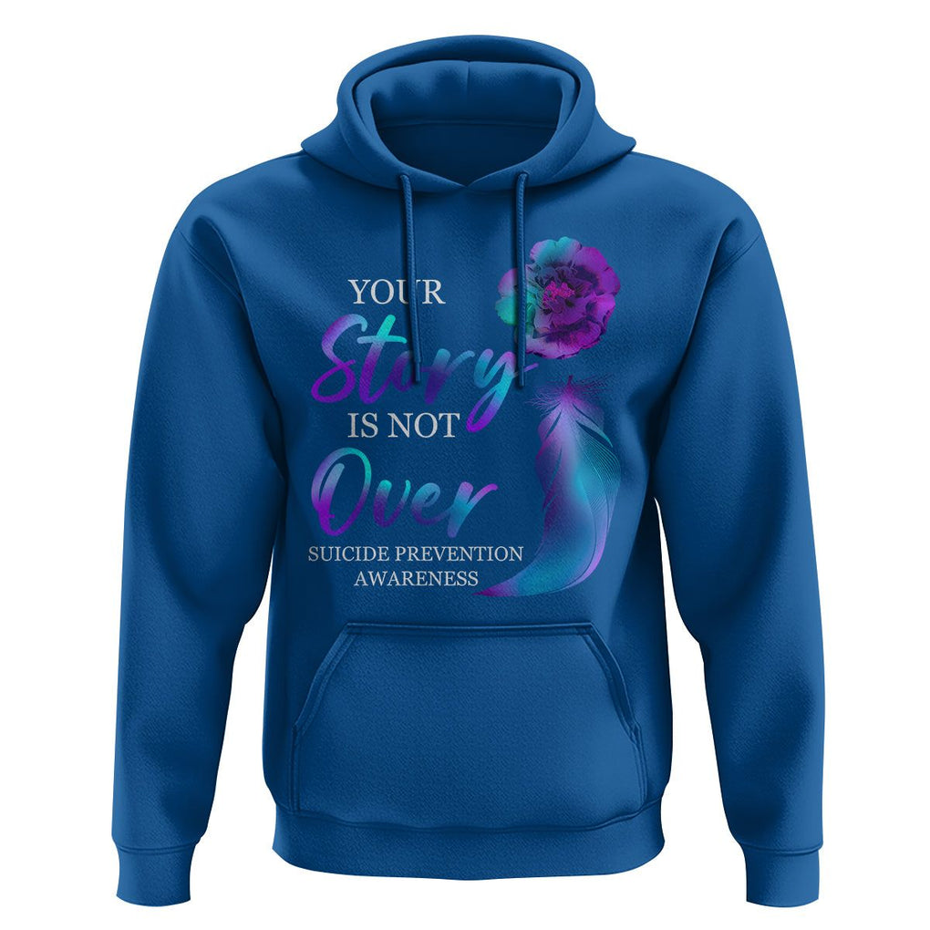 Suicide Prevention Awareness Hoodie Stay Your Story Is Not Over Semicolon Suicide Prevention TS02 Royal Blue Print Your Wear