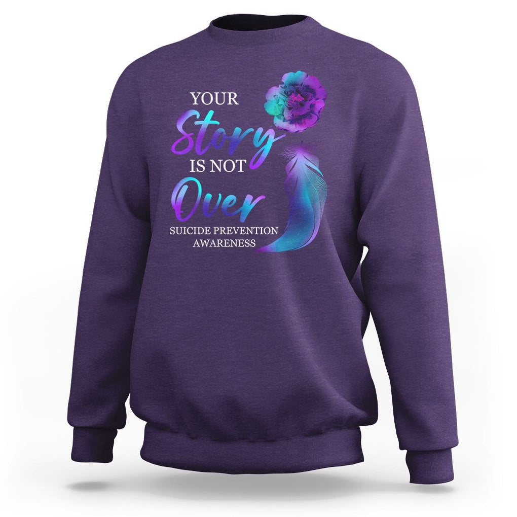 Suicide Prevention Awareness Sweatshirt Stay Your Story Is Not Over Semicolon Suicide Prevention TS02 Purple Print Your Wear