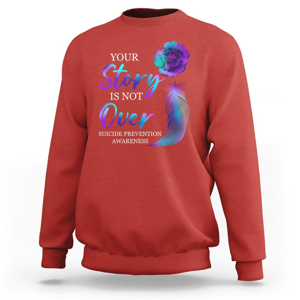 Suicide Prevention Awareness Sweatshirt Stay Your Story Is Not Over Semicolon Suicide Prevention TS02 Red Print Your Wear