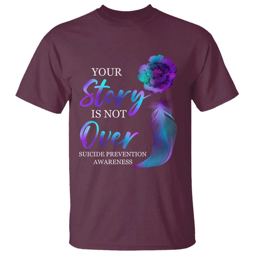 Suicide Prevention Awareness T Shirt Stay Your Story Is Not Over Semicolon Suicide Prevention TS02 Maroon Printyourwear