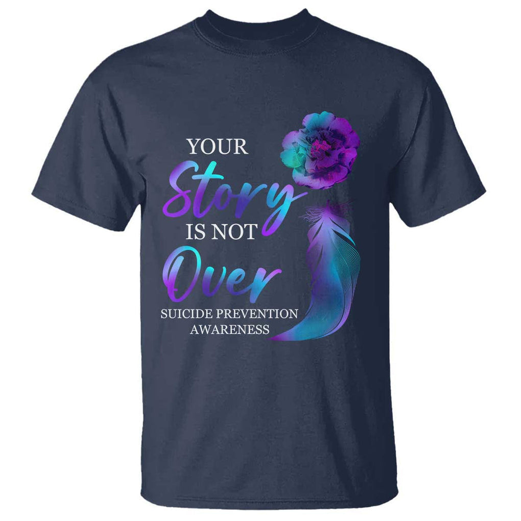 Suicide Prevention Awareness T Shirt Stay Your Story Is Not Over Semicolon Suicide Prevention TS02 Navy Printyourwear
