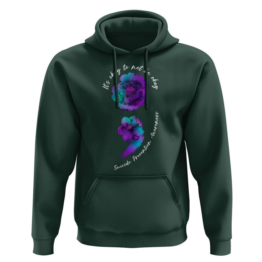 It's Ok To Not Be Ok Semicolon Suicide Prevention Awareness Hoodie TS02 Dark Forest Green Print Your Wear